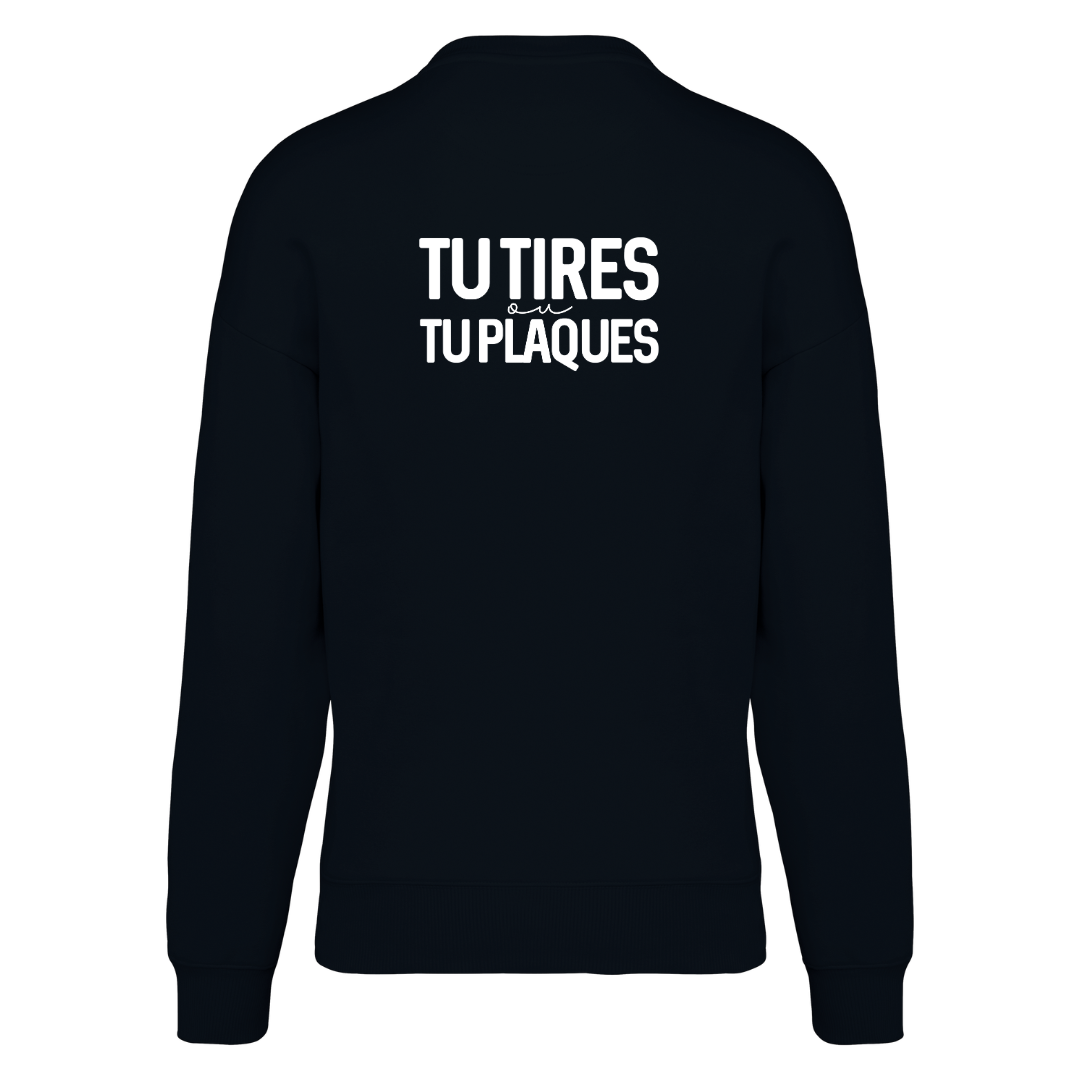 Sweat Adulte Tu tires ou tu plaques Noir Blanc
