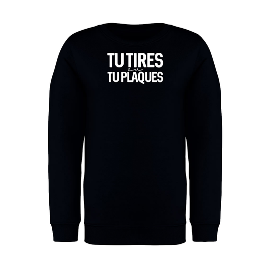 Sweat Adulte Tu tires ou tu plaques Noir Blanc